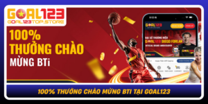 100 Thuong Chao Mung Bti Tai Goal123