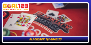 Blackjack Tai Goal123