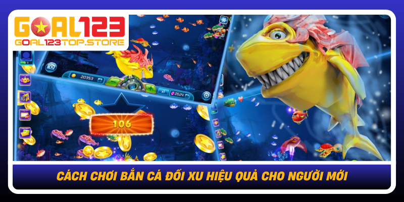 Cach Choi Ban Ca Doi Xu Hieu Qua Cho Nguoi Moi