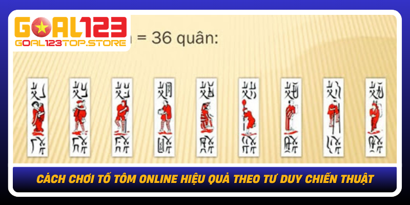 Cach Choi To Tom Online Hieu Qua Theo Tu Duy Chien Thuat