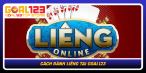 Cach Danh Lieng Tai Goal123