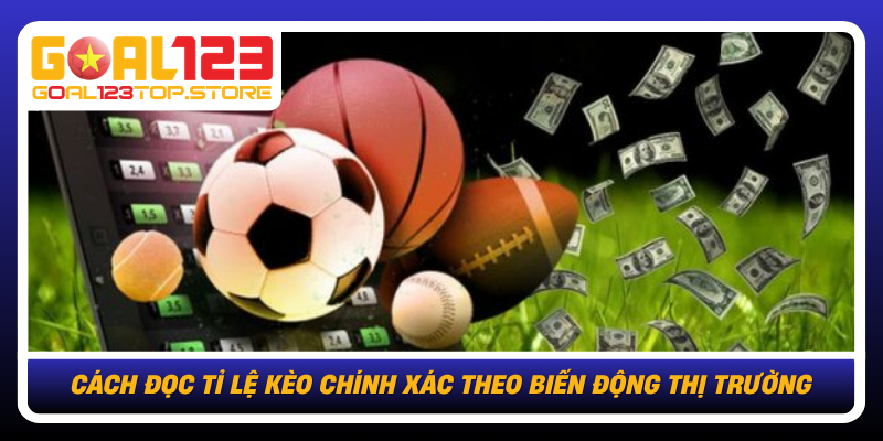 Tỉ Lệ Kèo Tại Goal123: Đọc Chuẩn Dữ Liệu, Chốt Cược Tự Tin 2 Cach Doc Ti Le Keo Chinh Xac Theo Bien Dong Thi Truong