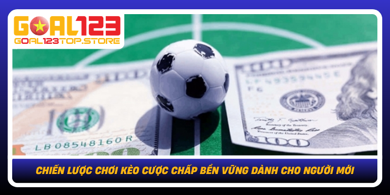 Chien Luoc Choi Keo Cuoc Chap Ben Vung Danh Cho Nguoi Moi