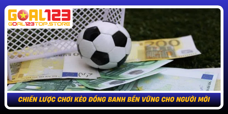 Chien Luoc Choi Keo Dong Banh Ben Vung Cho Nguoi Moi