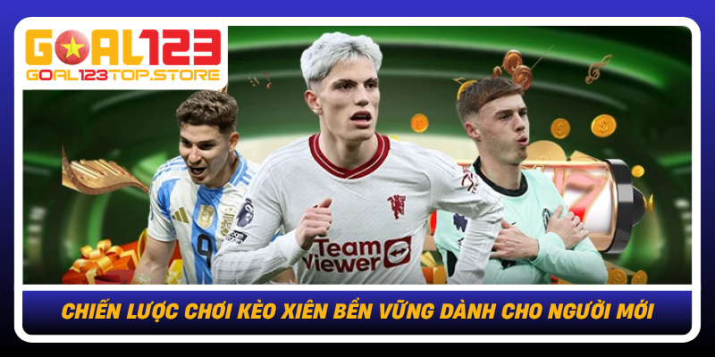 Chien Luoc Choi Keo Xien Ben Vung Danh Cho Nguoi Moi