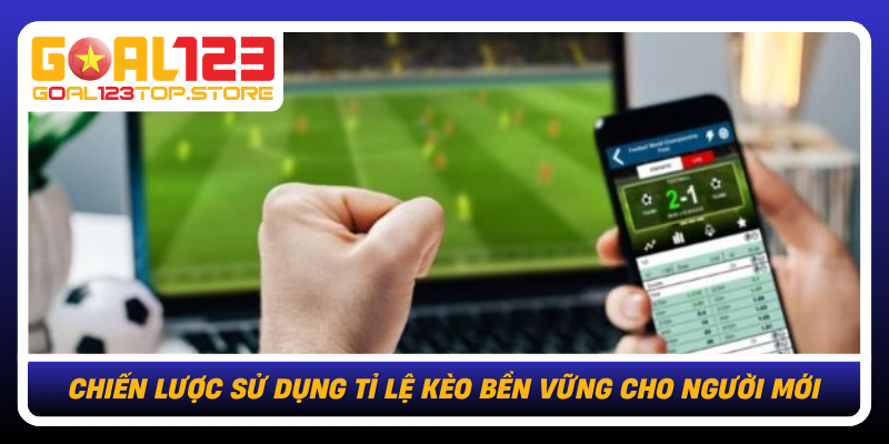 Tỉ Lệ Kèo Tại Goal123: Đọc Chuẩn Dữ Liệu, Chốt Cược Tự Tin 3 Chien Luoc Su Dung Ti Le Keo Ben Vung Cho Nguoi Moi
