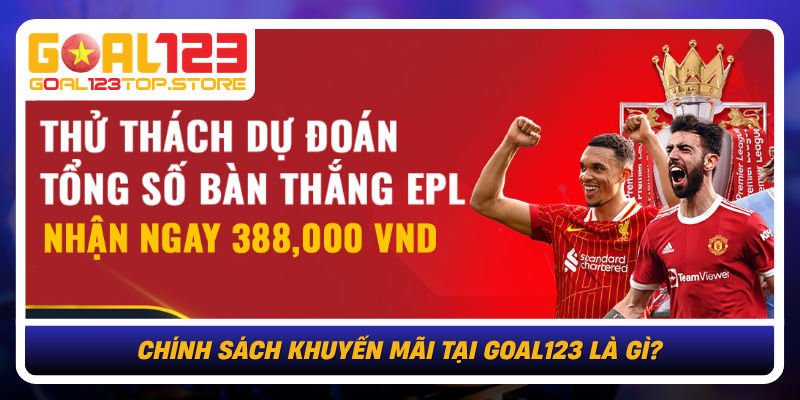 Chính Sách Khuyến Mãi Tại Goal123 Rõ Ràng Và Hấp Dẫn 1 Chinh Sach Khuyen Mai Tai Goal123 La Gi