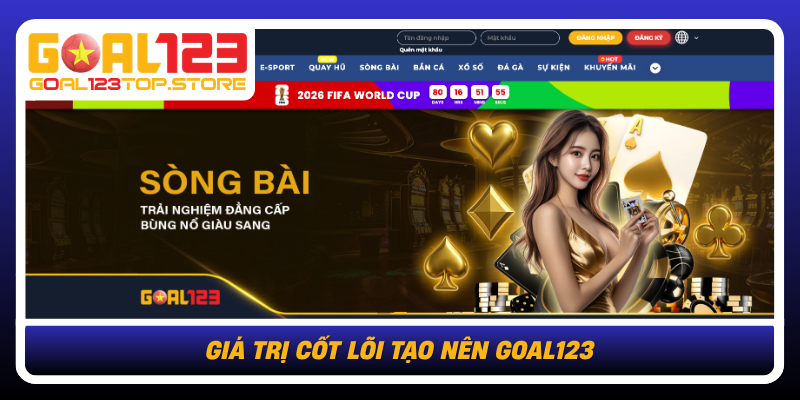 Gia Tri Cot Loi Tao Nen Goal123