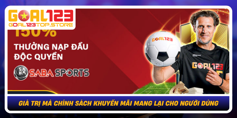 Chính Sách Khuyến Mãi Tại Goal123 Rõ Ràng Và Hấp Dẫn 3 Gia Tri Ma Chinh Sach Khuyen Mai Mang Lai Cho Nguoi Dung
