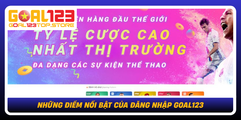Nhung Diem Noi Bat Cua Dang Nhap Goal123