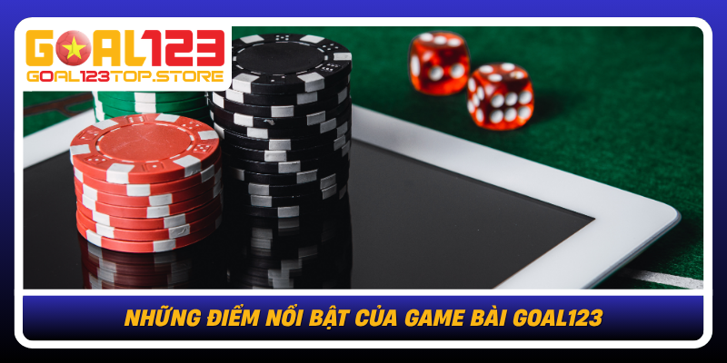 Nhung Diem Noi Bat Cua Game Bai Goal123