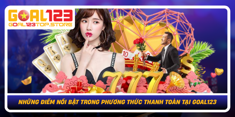 Nhung Diem Noi Bat Trong Phuong Thuc Thanh Toan Tai Goal123