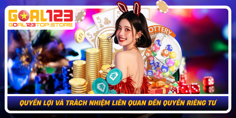 Quyen Loi Va Trach Nhiem Lien Quan Den Quyen Rieng Tu