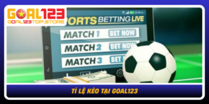 Ti Le Keo Tai Goal123
