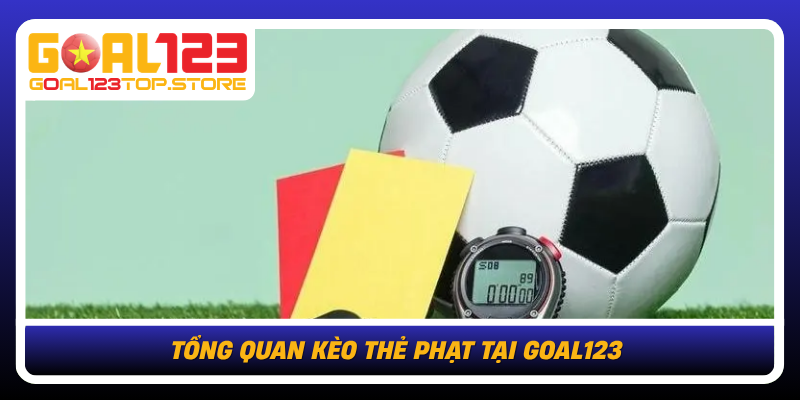 Tong Quan Keo The Phat Tai Goal123 Va Cach Hieu Dung Ban Chat