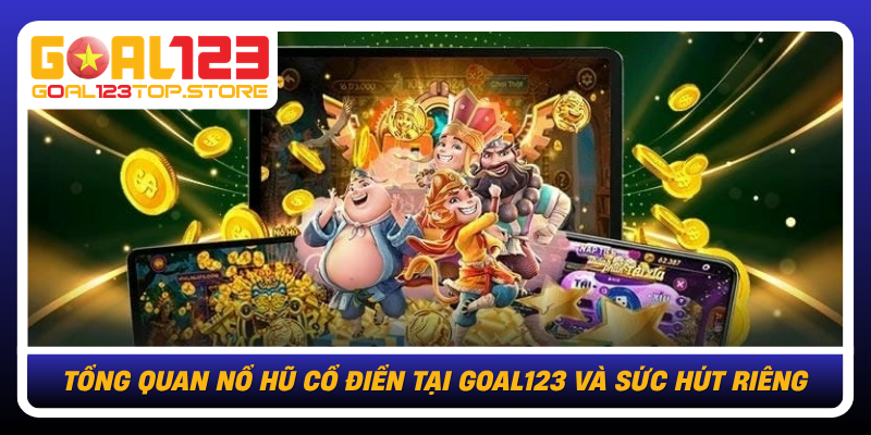 Tong Quan No Hu Co Dien Tai Goal123 Va Suc Hut Rieng