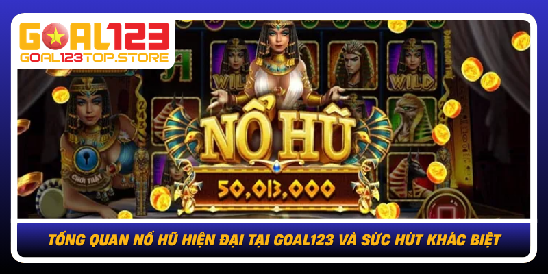 Tong Quan No Hu Hien Dai Tai Goal123 Va Suc Hut Khac Biet