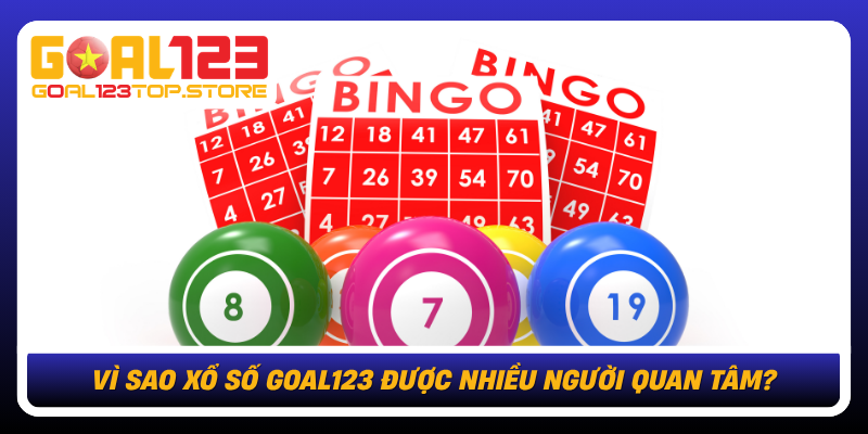 Vi Sao Xo So Goal123 Duoc Nhieu Nguoi Quan Tam