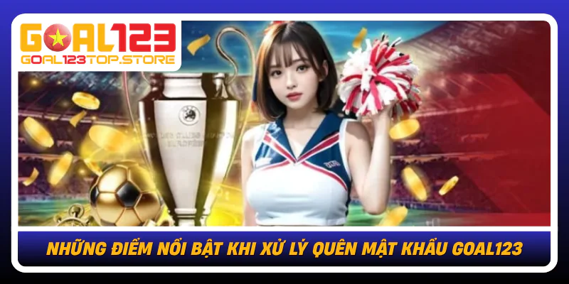 Quên Mật Khẩu Goal123 Và Cách Lấy Lại Quyền Truy Cập Nhanh 2 Nhung Diem Noi Bat Khi Xu Ly Quen Mat Khau Goal123
