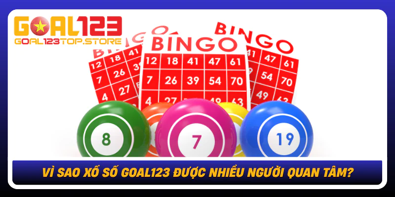 Xổ Số Goal123 Cập Nhật Nhanh Trải Nghiệm Trực Tuyến Hấp Dẫn 3 Vi Sao Xo So Goal123 Duoc Nhieu Nguoi Quan Tam